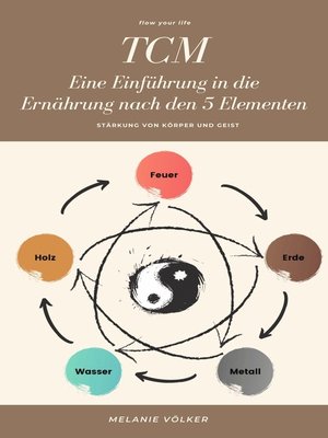 TCM--Eine Einführung in die Ernährung nach den 5 Elementen by Melanie Völker · OverDrive: ebooks ...